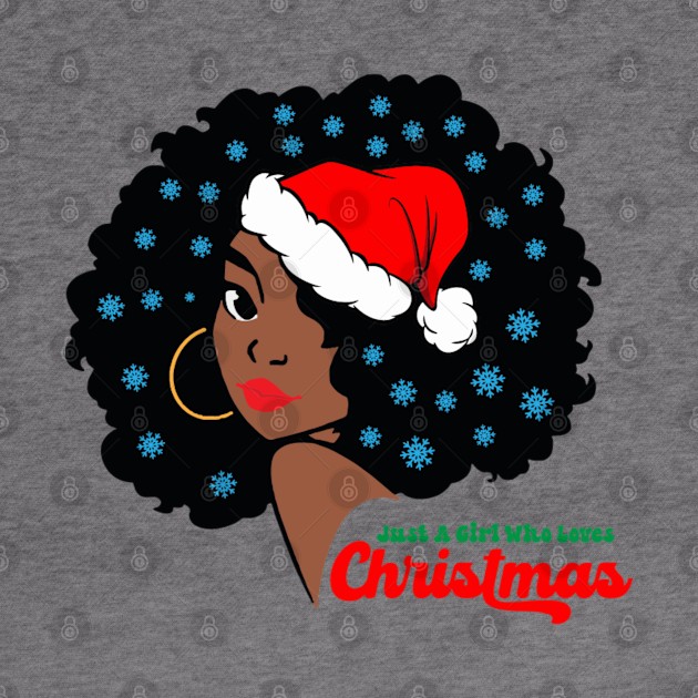 Just a Girl Who Loves Christmas, Black Woman by UrbanLifeApparel